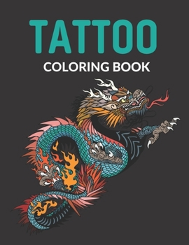 Paperback Tattoo Coloring Book: Dragons & Snakes Coloring Books for Adults Coloring Books for Grown-Ups (Tattoo Activity and Coloring Book for Adults) Book