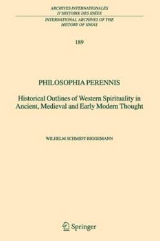 Paperback Philosophia Perennis: Historical Outlines of Western Spirituality in Ancient, Medieval and Early Modern Thought Book