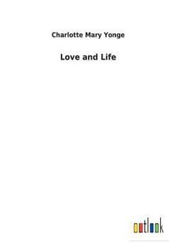 Love And Life: An Old Story in Eighteenth Century Costume