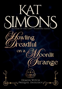 Hardcover Howling Dreadful on a Moonlit Strange: A Demon Witch Prequel Duology Book