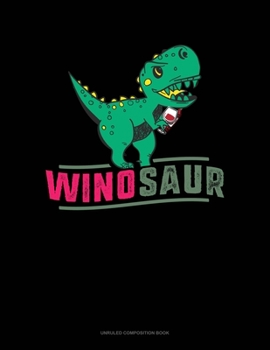 Winosaur: Unruled Composition Book