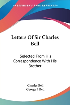 Paperback Letters Of Sir Charles Bell: Selected From His Correspondence With His Brother Book