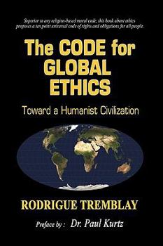 Hardcover The Code for Global Ethics: Toward a Humanist Civilization Book