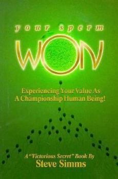 Paperback Your Sperm Won!: Experiencing Your Value as a Championship Human Being!: A Victorious Secret Book