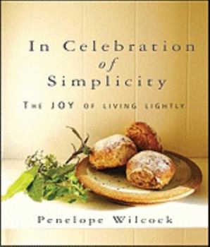 Hardcover In Celebration of Simplicity: The Joy of Living Lightly Book