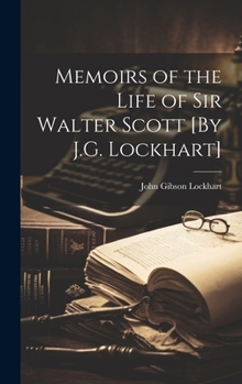 Hardcover Memoirs of the Life of Sir Walter Scott [By J.G. Lockhart] Book