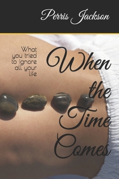 Paperback When the Time Comes: What you tried to ignore all your life Book