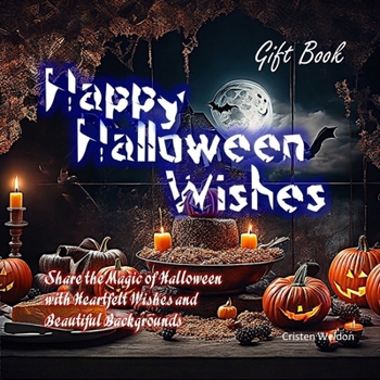 Paperback Happy Halloween: Share the Magic of Halloween with Heartfelt Wishes and Beautiful Backgrounds Book