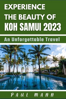 Paperback Experience the Beauty of Koh Samui: 2023: An Unforgettable Travel Destination [Large Print] Book