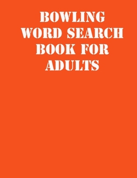 Paperback Bowling Word Search Book For Adults: large print puzzle book.8,5x11, matte cover, soprt Activity Puzzle Book with solution [Large Print] Book