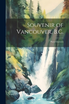 Paperback Souvenir of Vancouver, B.C.: Photo-gravures Book