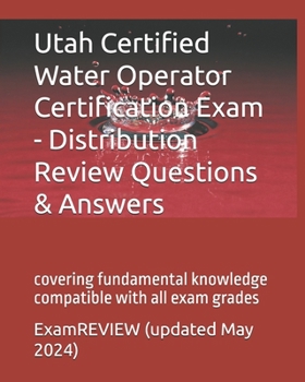 Paperback Utah Certified Water Operator Certification Exam - Distribution Review Questions & Answers: covering fundamental knowledge compatible with all exam gr Book