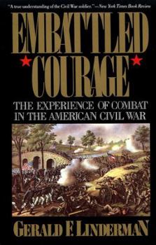 Paperback Embattled Courage: The Experience of Combat in the American Civil War Book