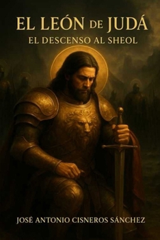 El León de Judá: El descenso al Sheol (Spanish Edition)