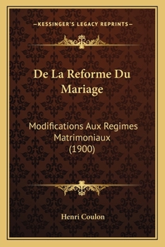 Paperback De La Reforme Du Mariage: Modifications Aux Regimes Matrimoniaux (1900) [French] Book