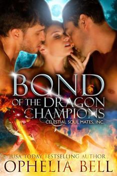 Bond of the Dragon Champions: A Celestial Soul Mates, Inc. Curvy Girl Dragon Shifter Menage Romance (Arcturus Champions)