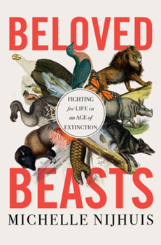 Hardcover Beloved Beasts: Fighting for Life in an Age of Extinction Book