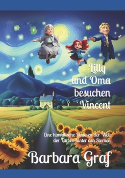 Lilly und Oma besuchen Vincent: Eine himmlische Reise durch die Welt der Farben