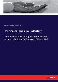Paperback Der Spinozismus im Judentum: Oder die von dem heutigen Judentum und dessen geheimen Kabbala vergötterte Welt [German] Book