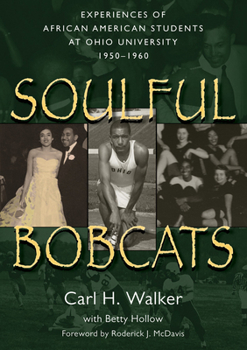 Paperback Soulful Bobcats: Experiences of African American Students at Ohio University, 1950-1960 Book