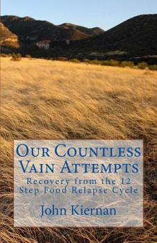 Paperback Our Countless Vain Attempts: Recovery from the 12 Step Food Relapse Cycle Book