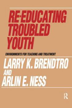 Re-Educating Troubled Youth: Environments for Teaching and Treatment (Modern Applications of Social Work)