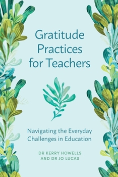 Paperback Gratitude Practices for Teachers: Navigating the Everyday Challenges in Education Book