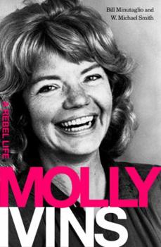 Hardcover Molly Ivins: A Rebel Life Book