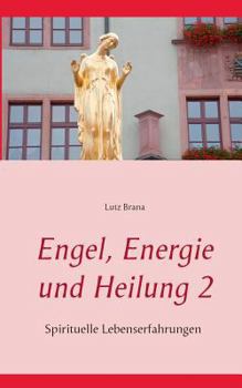 Paperback Engel, Energie und Heilung 2: Spirituelle Lebenserfahrungen [German] Book