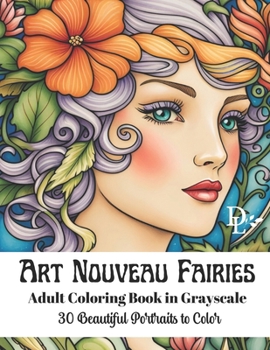 Paperback Art Nouveau Fairies - Adult Coloring Book in Grayscale: 30 Beautiful Portraits to Color Book