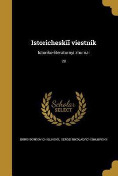 Paperback Istoricheskīĭ vi︠e︡stnik: Istoriko-literaturnyĭ zhurnal; 20 [Russian] Book