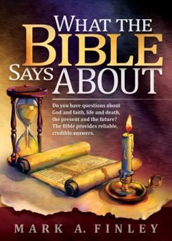 Hardcover What the Bible Says about: Do You Have Questions about God and Faith, Life and Death, the Present and the Future?: The Bible Provides Reliable, C Book