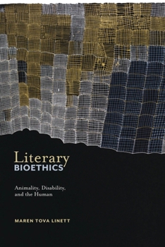 Hardcover Literary Bioethics: Animality, Disability, and the Human Book