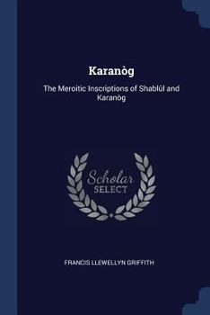 Paperback Karanòg: The Meroitic Inscriptions of Shablûl and Karanòg Book