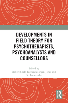 Hardcover Developments in Field Theory for Psychotherapists, Psychoanalysts and Counsellors Book
