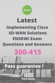 Paperback Latest Implementing Cisco SD-WAN Solutions ENSDWI Exam 300-415 Questions and Answers: Guide for Real Exam Book