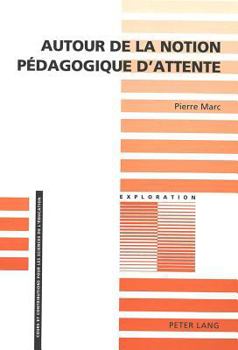 Paperback Autour de la Notion Pédagogique d'Attente: 3e Édition [French] Book