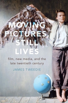 Hardcover Moving Pictures, Still Lives: Film, New Media, and the Late Twentieth Century Book