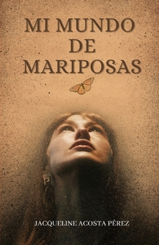 Mi mundo de mariposas (Spanish Edition)