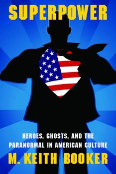 Paperback Superpower: Heroes, Ghosts, and the Paranormal in American Culture Book
