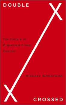 Paperback Double Crossed: The Failure of Organized Crime Control Book