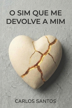Paperback O Sim que me Devolve a Mim: Sobre amar sem se perder, escolher sem implorar e ficar inteiro. [Portuguese] Book