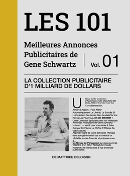 Hardcover Les 101 Meilleures Annonces Publicitaires de Eugène Schwartz - Volume 1: La Collection Publicitaire d'1 Milliard de Dollars [French] Book