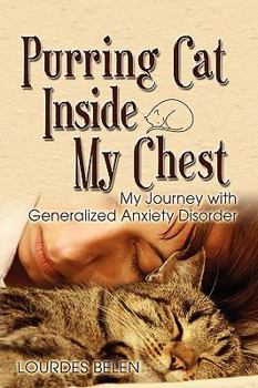 Hardcover Purring Cat Inside My Chest, My Journey With Generalized Anxiety Disorder Book