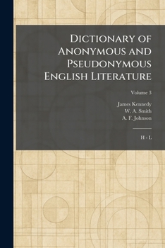 Dictionary of Anonymous and Pseudonymous English Literature: H - L