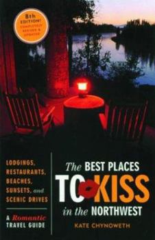 Paperback The Best Places to Kiss in the Northwest: A Romantic Travel Guide Book