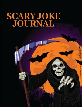 SCARY JOKE JOURNAL: write down a cool joke or a funny joke that you heard somewhere before. Funny Gag Gift, Humor Notebook, Joke Journal, funny journal Gift (Laugh-Out-Loud Journal)