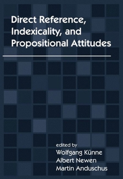 Direct Reference, Indexicality, and Propositional Attitudes (Center for the Study of Language and Information - Lecture Notes)