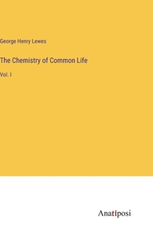 Hardcover The Chemistry of Common Life: Vol. I Book