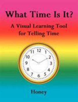 Paperback What Time Is It?: A Visual Learning Tool for Telling Time Book